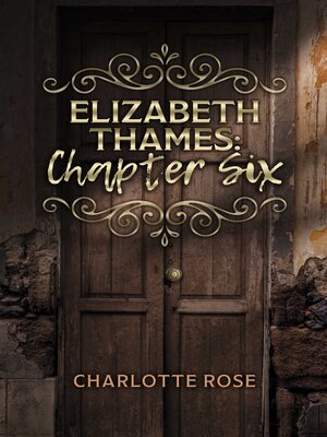 cover image of Elizabeth Thames: Chapter Six